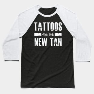 Tattoos are the new tan Baseball T-Shirt